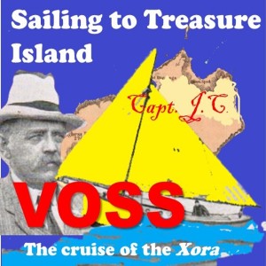 Ep. 54: Capt. Voss, Sailing to Treasure Island: The Cruise of the Xora read by Linus Wilson