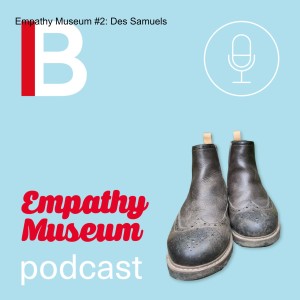 Empathy Museum #2: Des Samuels