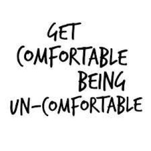 Get Uncomfortable!