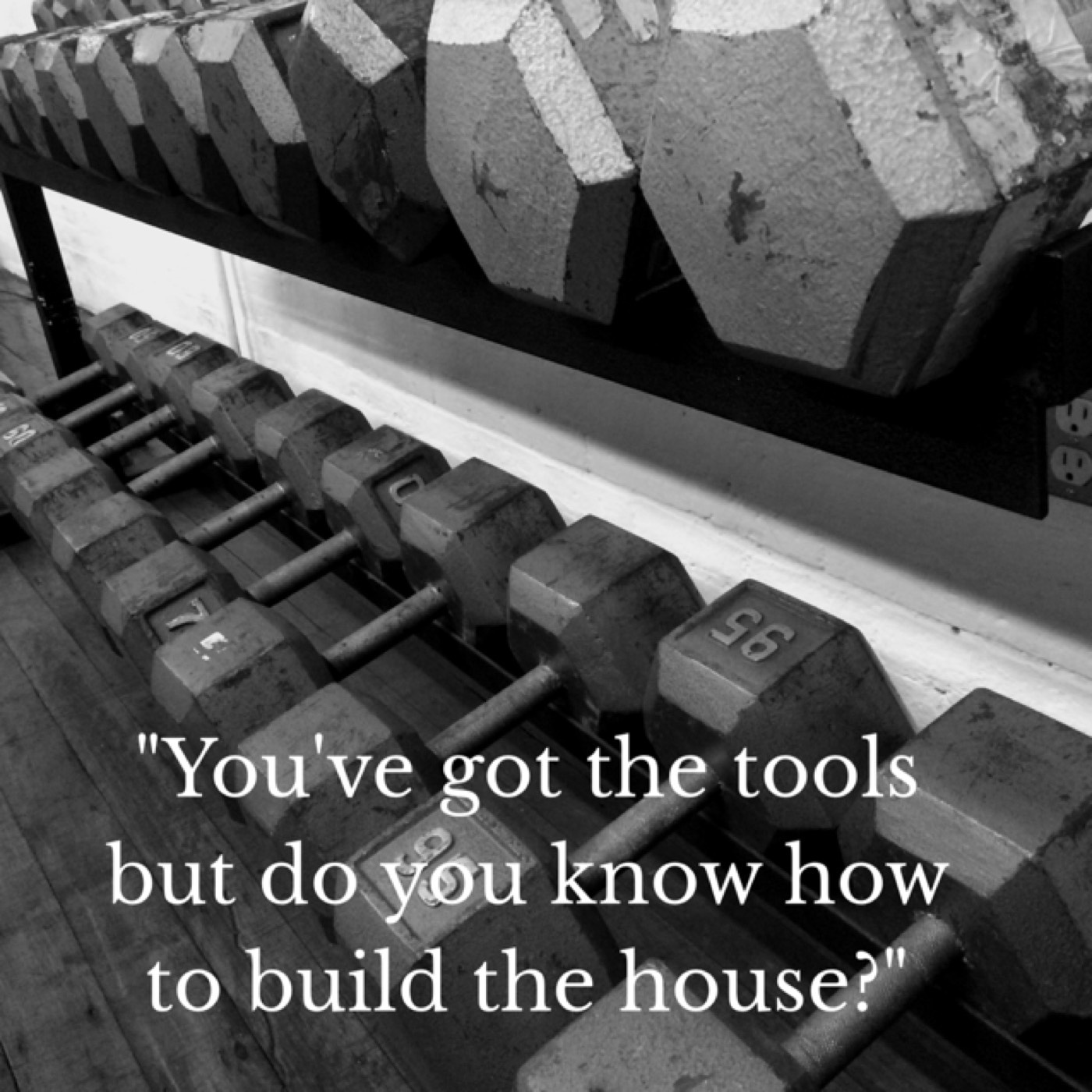 Episode 69- You've got the tools but can you build a house?