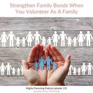 Strengthen Family Bonds When You Volunteer As A Family | Jenny Friedman | Episode 125
