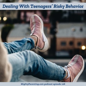 Dealing With Teenagers' Risky Behavior | Jon Mattleman | Episode 126