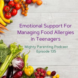 Emotional Support For Managing Food Allergies in Teenagers | Tamara Hubbard | Episode 135