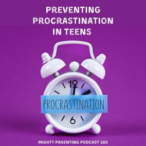 Preventing Procrastination in Teens and College Students | Leslie Josel | Episode 160