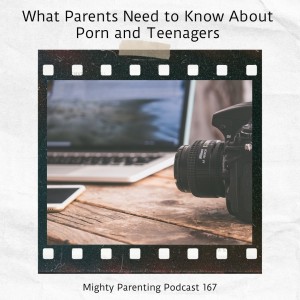 What Parents Need to Know About Porn and Teenagers | Megan Maas | Episode 167