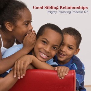 Good Sibling Relationships | Kira Dorrian and Deana Thayer | Episode 175