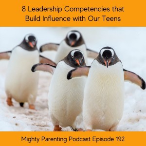 8 Leadership Competencies That Build Influence with Our Teens | John J Murphy | Episode 192