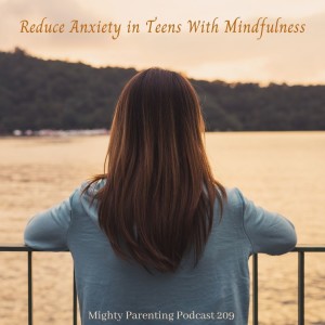 Reduce Anxiety in Teens Through Mindfulness | Isabelle Robledo | Episode 209