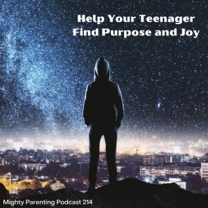 Help Your Teenager Find Purpose and Joy—Mighty Parenting 214 with Bill Hendricks & Bev Hendricks Godby