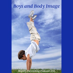 Boys and Body Image—Mighty Parenting 233 with Charlotte Markey
