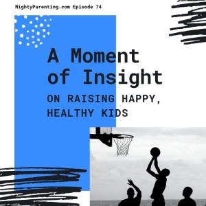 A Moment Of Insight On Raising Happy Healthy Kids | Suvrat Bhargave | Episode 74