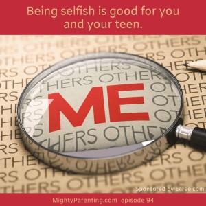 Being Selfish Is Good For You And Your Teen | Dr Laura Dabney | Episode 94