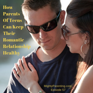 How Parents Of Teens Can Keep Their Romantic Relationship Healthy | Dr. Terri Orbuch | Episode 57