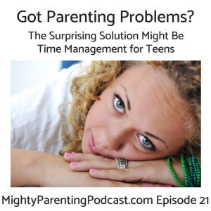 Parenting Problem - The Surprising Solution Might Be Time Management for Teens | Leslie Josel | Episode 21