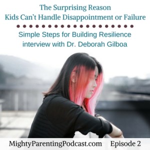 The Surprising Reason Kids Can’t Handle Disappointment or Failure | Dr. Gilboa – Episode 2