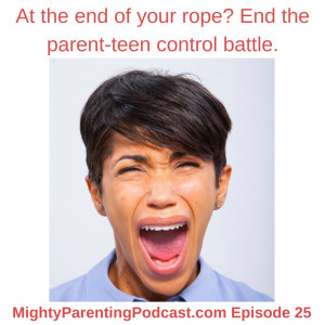 Parenting Power Struggles – Tired of Fighting with Your Teen? | Neil D. Brown | Episode 25