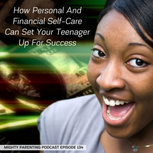 How Personal And Financial Self Care Can Set Your Teenager Up For Success | Christina Gatteri | Episode 134