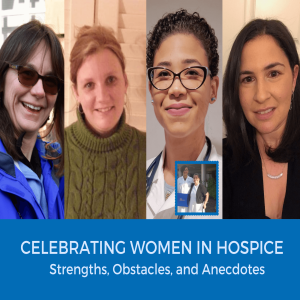 Celebrating Women in Hospice: Strengths, Obstacles, and Anecdotes