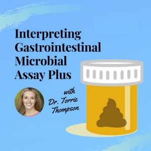 Interpreting Gastrointestinal Microbial Assay Plus (The GI Map Test)