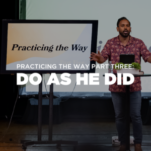 Practicing the Way Pt. 4 - Do As He Did