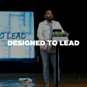 Designed to Lead Pt. 1