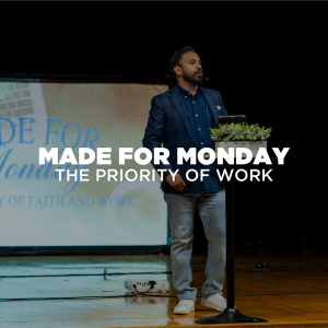 Made for Monday Wk. 1 - The Priority of Work