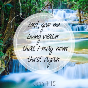 Jesus offers us living water, that we may never thirst again...