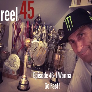 Episode 46- I Wanna Go Fast!