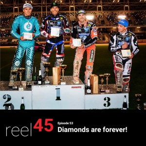Reel45 Episode 53 - Diamonds are forever!