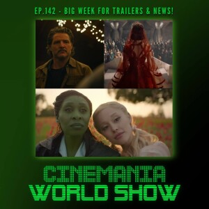 Cinemania World Ep.142 ”Big Week for Trailers & News!”!”