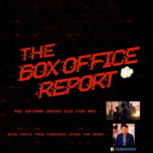 The Box Office Report ”The Batman Opens BIG & Erik Davis Joins the Show!”