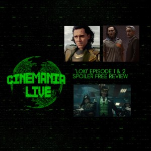 Cinemania Live! "LOKI Episode 1 & 2 Review"