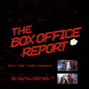 The Box Office Report ”West Side Story Flops & Spider-Man No Way Home Box Office Predictions!”