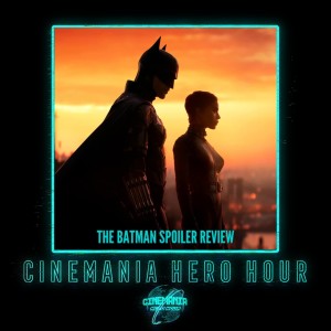 Hero Hour ”The Batman Spoiler Review!”