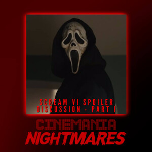 Scream VI - Cinemania Nightmares Spoiler Discussion Part I