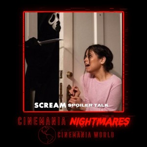 Scream (2022) - Cinemania Nightmares Spoiler Talk!