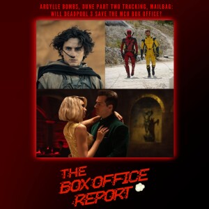 The Box Office Report ”Argylle BOMBS & Box Office Mailbag!”