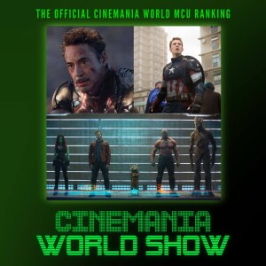 Cinemania World Ep.133 ”Our Official Cinemania World MCU Ranking”