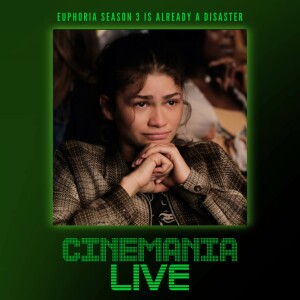 Cinemania Live! ”Euphoria Season 3 is Already a Disaster”