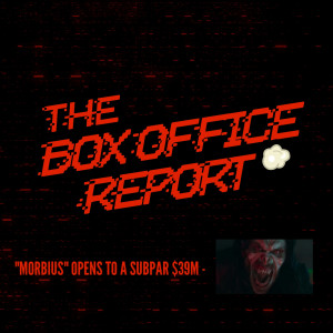 The Box Office Report ”Morbius Opens to a Subpar $39 Million”