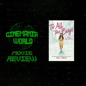 To All the Boys: Always and Forever - Movie Review