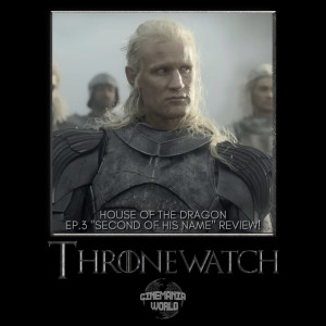 Thronewatch - House of the Dragon Ep.3 ”Second of His Name” Review!