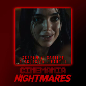 Scream VI - Cinemania Nightmares Spoiler Discussion Part II