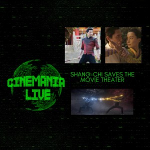 Cinemania Live! ”Shang-Chi Saves the Theater, TIFF/Telluride Disaster, and more!”