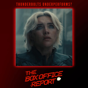 The Box Office Report "Thunderbolts Falls Slightly Under Projections"