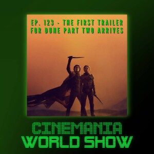 Cinemania World Ep.123 ”The First Trailer for Dune Part Two Arrives”