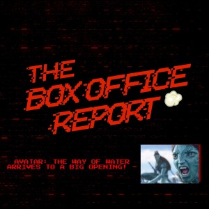 The Box Office Report ”Avatar: The Way of Water Arrives!”