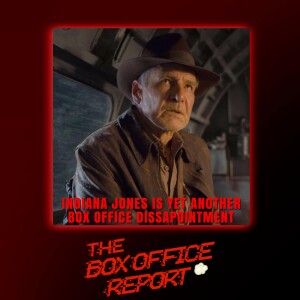 The Box Office Report ”Indiana Jones...Another Day, Another Flop”