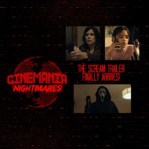 Cinemania Nightmares ”The Scream Trailer Finally Arrives!”