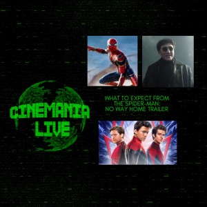 Cinemania Live! ”What to Expect from the Spider-Man No Way Home Trailer Tonight”